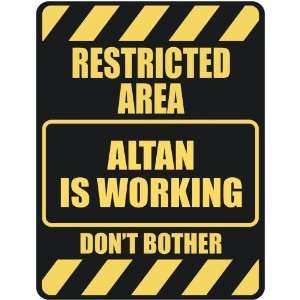  RESTRICTED AREA ALTAN IS WORKING  PARKING SIGN: Home 