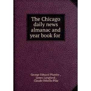 The Chicago daily news almanac and year book for .: James 