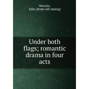  Under both flags; romantic drama in four acts John. [from 