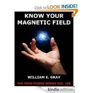 Know Your Magnetic Field (The Mind Power Series) William E Gray 