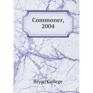  Commoner, 2004 Bryan College Books