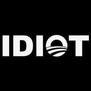  IDIOT Obama Decal anti Liberal bumper sticker 2012 