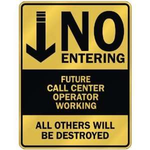   NO ENTERING FUTURE CALL CENTER OPERATOR WORKING 