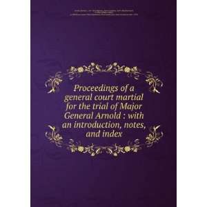 Proceedings of a general court martial for the trial of Major General 