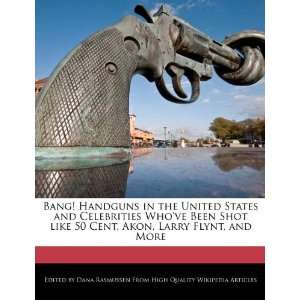   , Akon, Larry Flynt, and More (9781270844075): Dana Rasmussen: Books