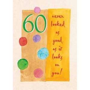   60th Birthday Greeting Card 60 Never Looked As Good: Everything Else