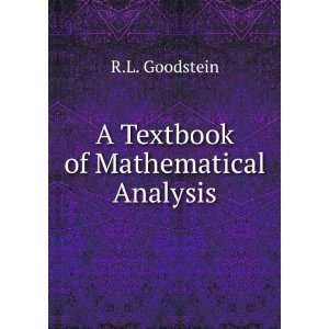  A Textbook of Mathematical Analysis: R.L. Goodstein: Books