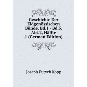   Bd.5, Abt.2, HÃ¤lfte 1 (German Edition) Joseph Eutych Kopp Books