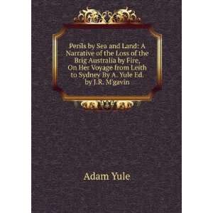   from Leith to Sydney By A. Yule Ed. by J.R. Mgavin: Adam Yule: Books