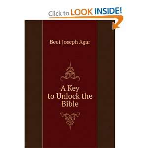  A Key to Unlock the Bible: Beet Joseph Agar: Books