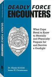 Deadly Force Encounters What Cops Need To Know To Mentally And 