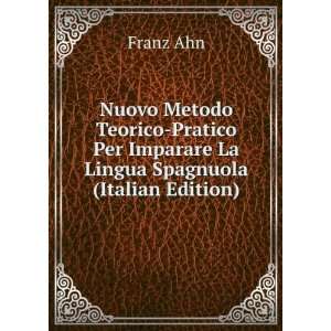   La Lingua Spagnuola (Italian Edition): Franz Ahn:  Books