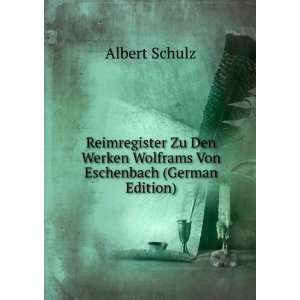   Werken Wolframs Von Eschenbach (German Edition): Albert Schulz: Books