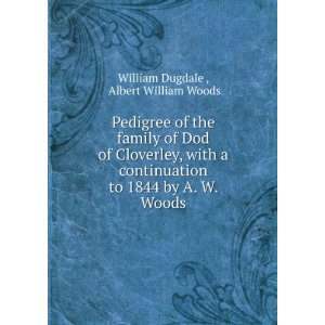   to 1844 by A. W. Woods Albert William Woods William Dugdale  Books