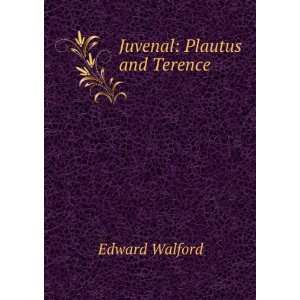  Juvenal Plautus and Terence Edward Walford Books