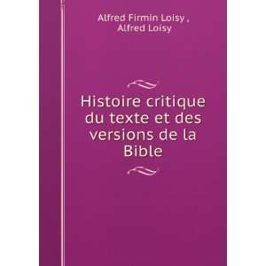   et des versions de la Bible Alfred Loisy Alfred Firmin Loisy  Books