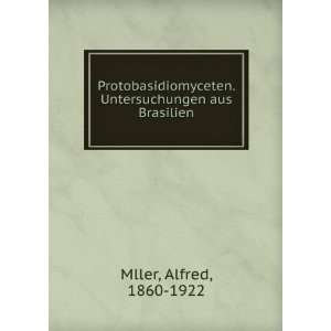   . Untersuchungen aus Brasilien Alfred, 1860 1922 Mller Books