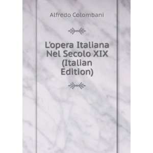  Italiana Nel Secolo XIX (Italian Edition) Alfredo Colombani Books