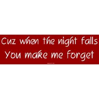   the night falls You make me forget Large Bumper Sticker Automotive