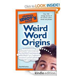 The Complete Idiots Guide to Weird Word Origins Paul McFedries 