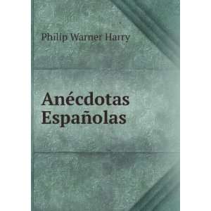  AnÃ©cdotas EspaÃ±olas: Philip Warner Harry: Books