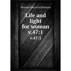    Life and light for woman. v.471 Womans Board of Missions Books
