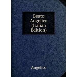  Beato Angelico (Italian Edition): Angelico: Books