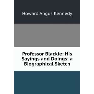   Sayings and Doings; a Biographical Sketch: Howard Angus Kennedy: Books