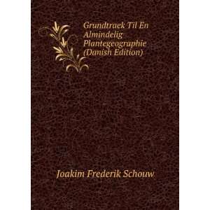   Plantegeographie (Danish Edition): Joakim Frederik Schouw: Books