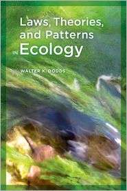 Laws, Theories, and Patterns in Ecology, (0520260406), Walter Dodds 