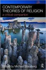 Contemporary Theories of Religion A Critical Companion, (0415463475 