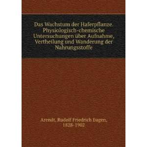   der Nahrungsstoffe: Rudolf Friedrich Eugen, 1828 1902 Arendt: Books