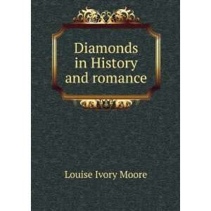  Diamonds in History and romance Louise Ivory Moore Books