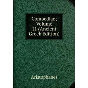 oediae; Volume 11 (Ancient Greek Edition) Aristophanes Books