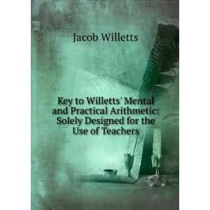    Solely Designed for the Use of Teachers Jacob Willetts Books