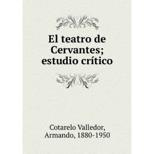   ; estudio crÃ­tico: Armando, 1880 1950 Cotarelo Valledor: Books
