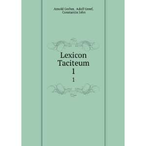   Lexicon Taciteum. 1 Adolf Greef, Constantin John Arnold Gerber Books