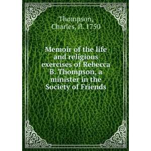 Memoir of the life and religious exercises of Rebecca B. Thompson, a 