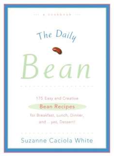   The Daily Bean 175 Easy and Creative Bean Recipes 