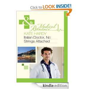 Italian Doctor, No Strings Attached (Mills & Boon Medical) Kate Hardy 
