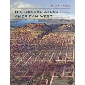   the American West: With Original Maps [Hardcover]: Derek Hayes: Books