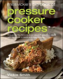 Miss Vickies Big Book of Pressure Cooker Recipes