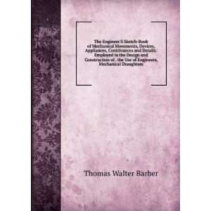   Use of Engineers, Mechanical Draughtsm: Thomas Walter Barber: Books