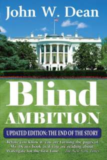   Blind Ambition The End of the Story by John Dean 