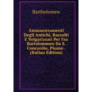   : Ammaestramenti Degli Antichi (Italian Edition): Bartholomew: Books