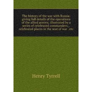  The history of the war with Russia giving full details of 
