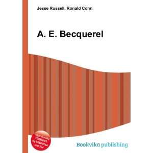  A. E. Becquerel: Ronald Cohn Jesse Russell: Books