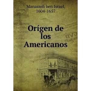  OrÃ­gen de los Americanos 1604 1657 Manasseh ben Israel Books