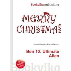  Ben 10: Ultimate Alien: Ronald Cohn Jesse Russell: Books