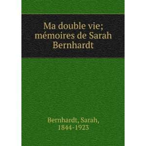  Ma double vie;: Sarah, 1844 1923 Bernhardt: Books